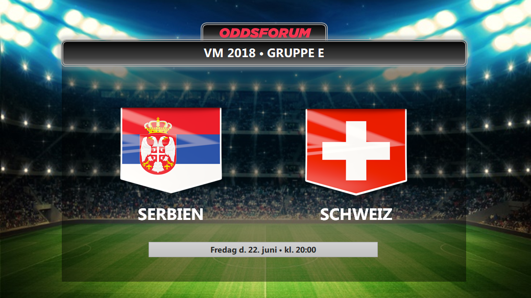 Serbien - Schweiz odds: Få startopstillinger og live stream VM 2018 kampen